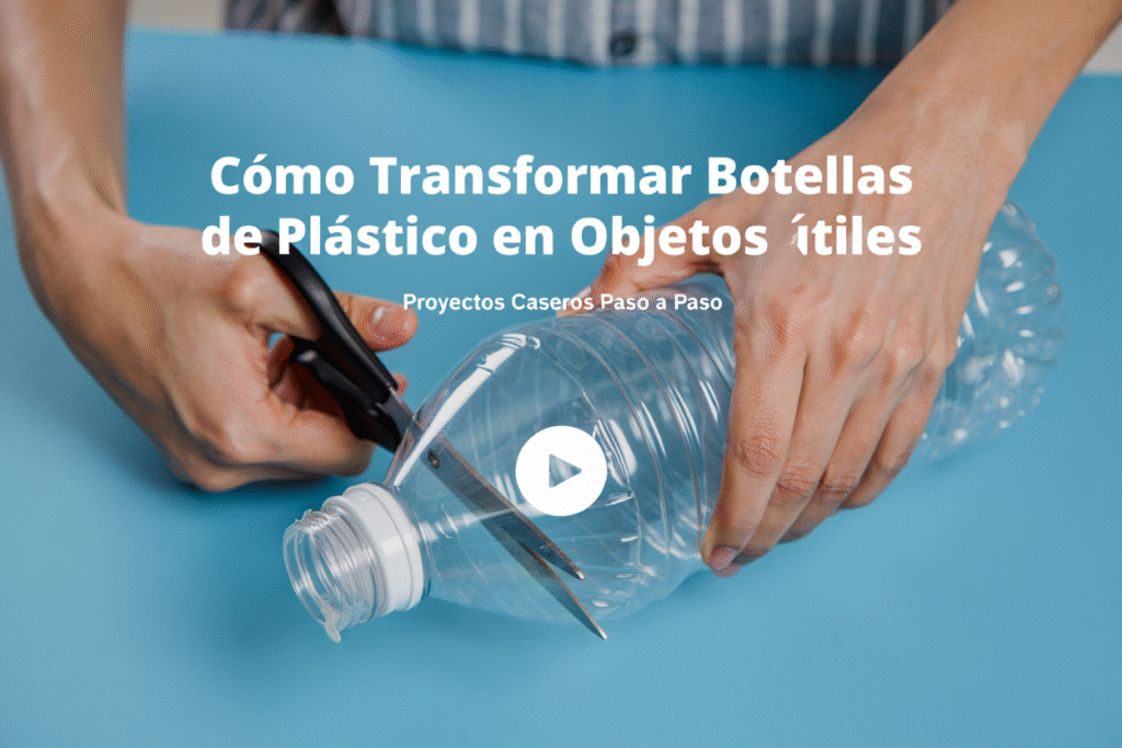 Cómo Transformar Botellas de Plástico en Objetos Útiles: Proyectos Caseros Paso a Paso 1 Como Transformar Botellas de Plastico