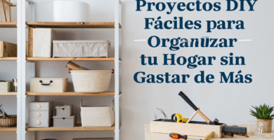 Proyectos DIY Fáciles para Organizar tu Hogar sin Gastar de Más 3 Proyectos DIY Faciles para Organizar tu Hogar sin Gastar de Mas